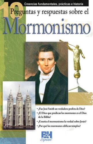 DIEZ PREGUNTAS Y RESPUESTAS SOBRE EL MORMONISMO
