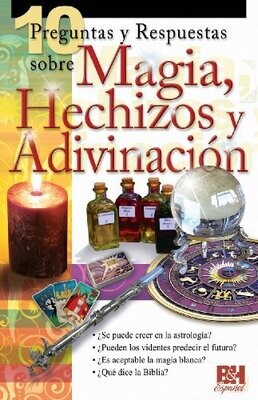 DIEZ PREGUNTAS Y RESPUESTAS SOBRE MAGIA, HECHIZOS Y ADIVINACIÓN