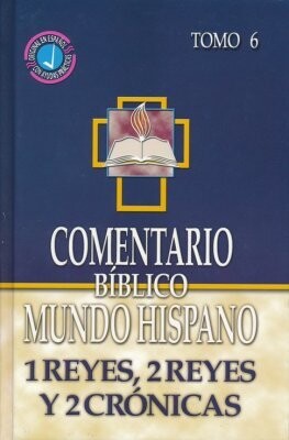 COMENTARIO BÍBLICO MUNDO HISPANO  TOMO 6/ 1 REYES, 2 REYES Y 2 CRÓNICAS