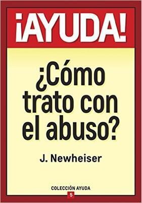 ¡AYUDA!/ ¿CÓMO TRATO CON EL ABUSO?