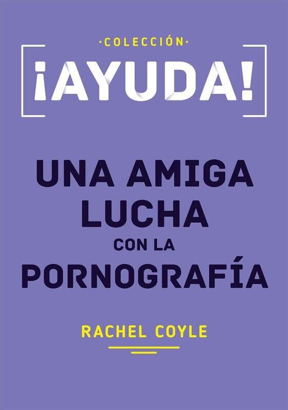 ¡AYUDA! UNA AMIGA LUCHA CON LA PORNOGRAFÍA