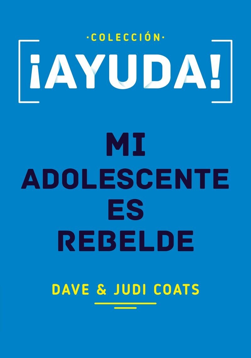 ¡AYUDA! MI ADOLESCENTE ES REBELDE