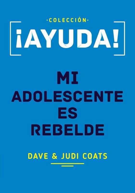 ¡AYUDA! MI ADOLESCENTE ES REBELDE