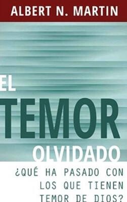 EL TEMOR OLVIDADO/ ¿QUE HA PASADO CON LOS QUE TIENEN TEMOR DE DIOS?