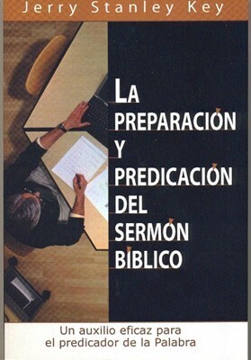 LA PREPARACIÓN Y PREDICACIÓN DEL SERMÓN BIBLICO