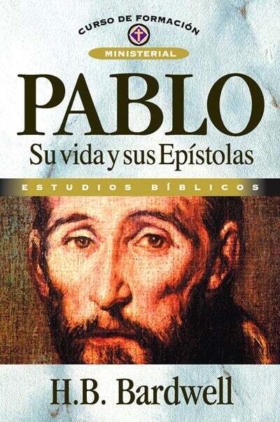 PABLO: SU VIDA Y SUS EPÍSTOLAS