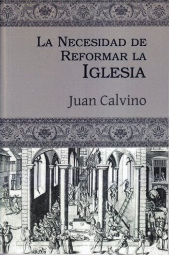 LA NECESIDAD DE REFORMAR LA IGLESIA