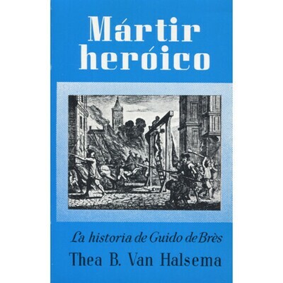 MÁRTIR HEROICO, LA HISTORIA DE GUIDO DE BRES