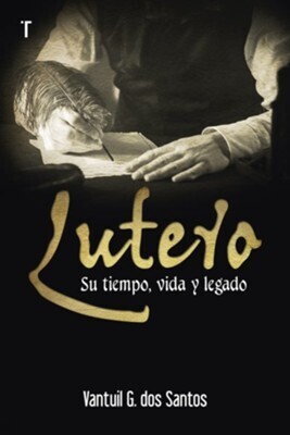 LUTERO: SU TIEMPO, VIDA Y LEGADO