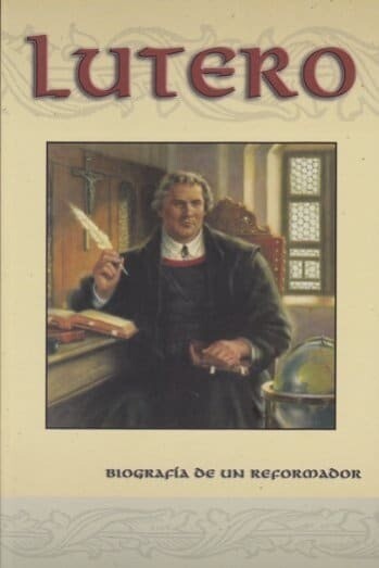 LUTERO, BIOGRAFÍA DE UN REFORMADOR