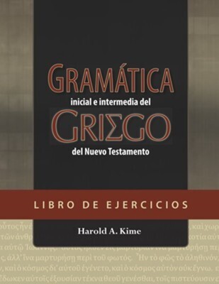 GRAMÁTICA INICIAL E INTERMEDIA DEL GRIEGO DEL NT-LIBRO DE EJERCICIOS