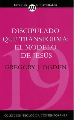 DISCIPULADO QUE TRANSFORMA: EL MODELO DE JESÚS