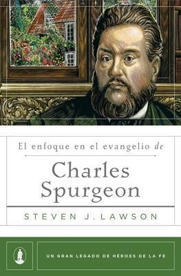 EL ENFOQUE EN EL EVANGELIO DE CHARLES SPURGEON