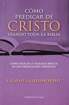 CÓMO PREDICAR DE CRISTO USANDO TODA LA BIBLIA