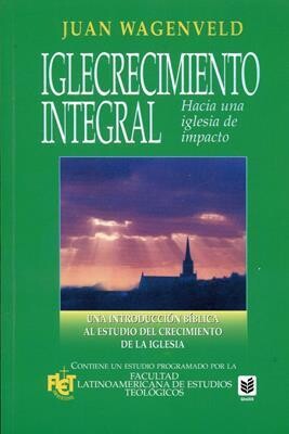 IGLECRECIMIENTO INTEGRAL- HACIA UNA IGLESIA DE IMPACTO
