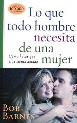 LO QUE TODO HOMBRE NECESITA DE UNA MUJER