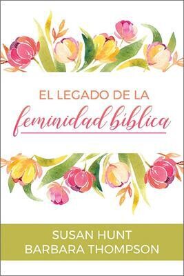 EL LEGADO DE LA FEMINIDAD BÍBLICA