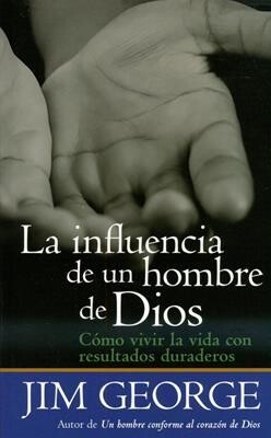 LA INFLUENCIA DE UN HOMBRE DE DIOS