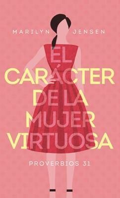 EL CARÁCTER DE LA MUJER VIRTUOSA