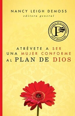 ATRÉVETE A SER UNA MUJER CONFORME AL PLAN DE DIOS