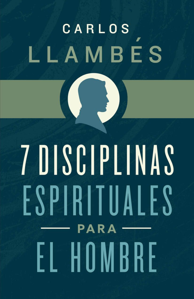 7 DISCIPLINAS ESPIRITUALES PARA EL HOMBRE