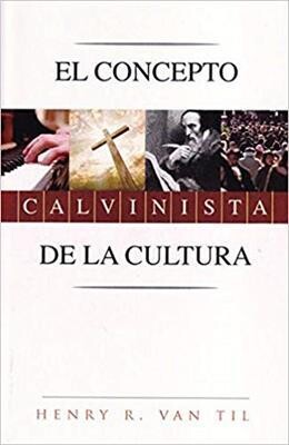 EL CONCEPTO CALVINISTA DE LA CULTURA