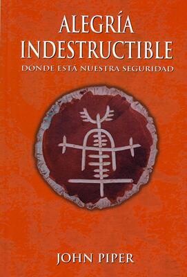 ALEGRÍA INDESTRUCTIBLE