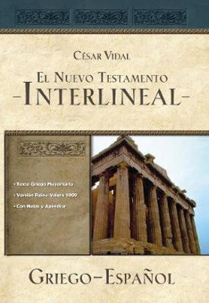 EL NUEVO TESTAMENTO INTERLINEAL GRIEGO-ESPAÑOL