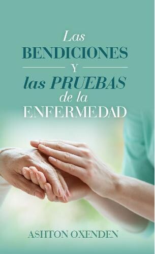 LAS BENDICIONES Y LAS PRUEBAS DE LA ENFERMEDAD