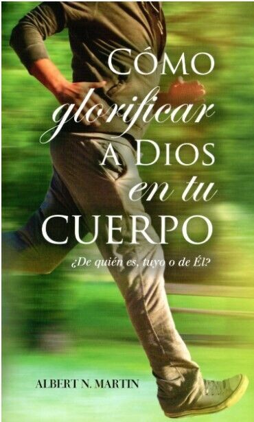CÓMO GLORIFICAR A DIOS EN TU CUERPO