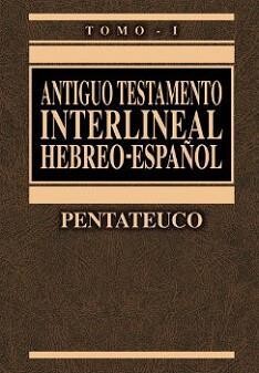 ANTIGUO TESTAMENTO INTERLINEAL HEBREO-ESPAÑOL I