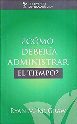 ¿CÓMO DEBERÍA ADMINISTRAR EL TIEMPO?