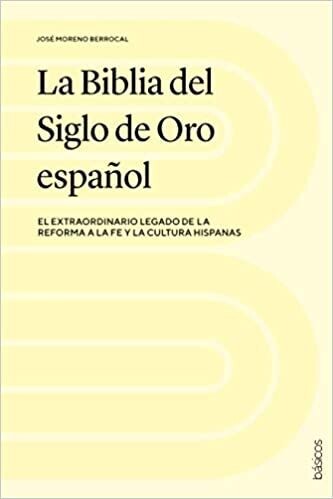 LA BIBLIA DEL SIGLO DE ORO ESPAÑOL