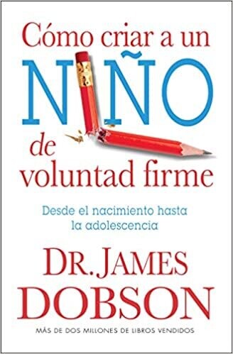 CÓMO CRIAR A UN NIÑO DE VOLUNTAD FIRME
