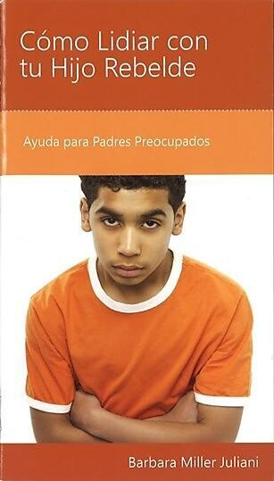 CÓMO LIDIAR CON TU HIJO REBELDE