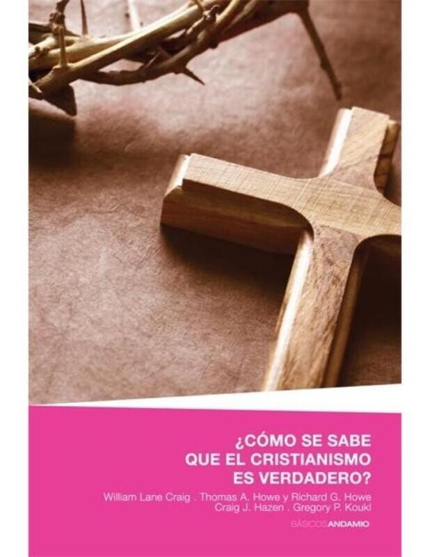 ¿ COMO SE SABE QUE EL CRISTIANISMO ES VERDADERO ?