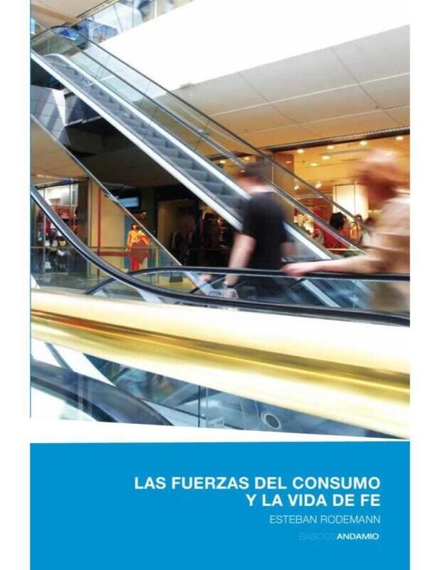 LAS FUERZAS DEL CONSUMO Y LA VIDA DE FE