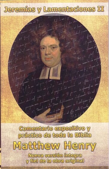 COMENTARIO JEREMÍAS Y LAMENTACIONES II MATTHEW HENRY
