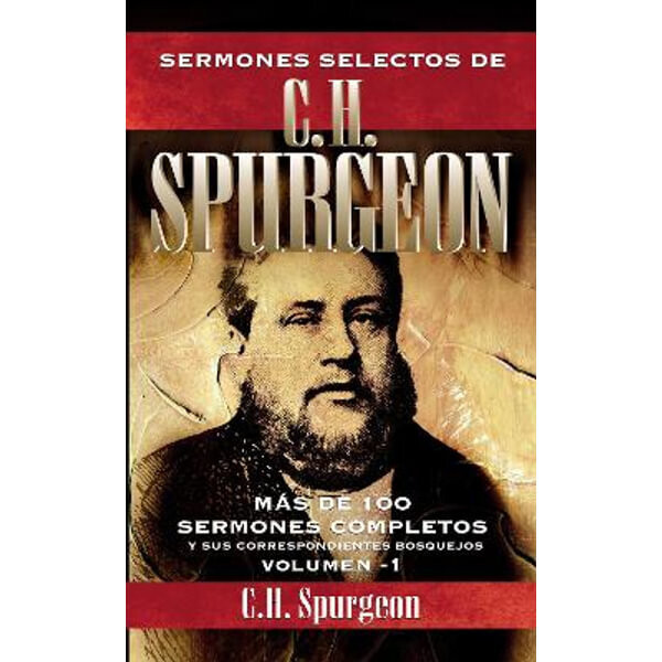 SERMONES SELECTOS DE C.H. SPURGEON VOLUMEN 1