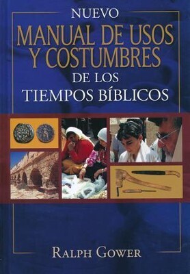 NUEVO MANUAL DE USOS Y COSTUMBRES DE LOS TIEMPOS BIBLICOS