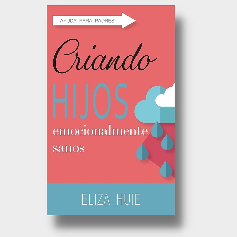 CRIANDO HIJOS EMOCIONALMENTE SANOS