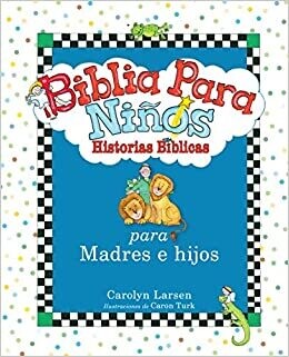 BIBLIA PARA NIÑOS, HISTORIAS BIBLICAS PARA MADRES E HIJOS