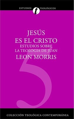 5. JESÚS ES EL CRISTO/ESTUDIOS SOBRE LA TEOLOGÍA DE JUAN