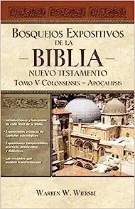 BOSQUEJOS EXPOSITIVOS DE LA BIBLIA NT - TOMO V: COLOSENSES - APOCALIPSIS