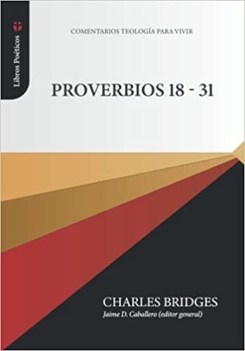COMENTARIOS TEOLOGIA PARA VIVIR/PROVERBIOS 18 - 31