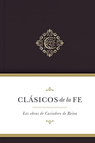 CLÁSICOS DE LA FE/CASIODORO DE REINA