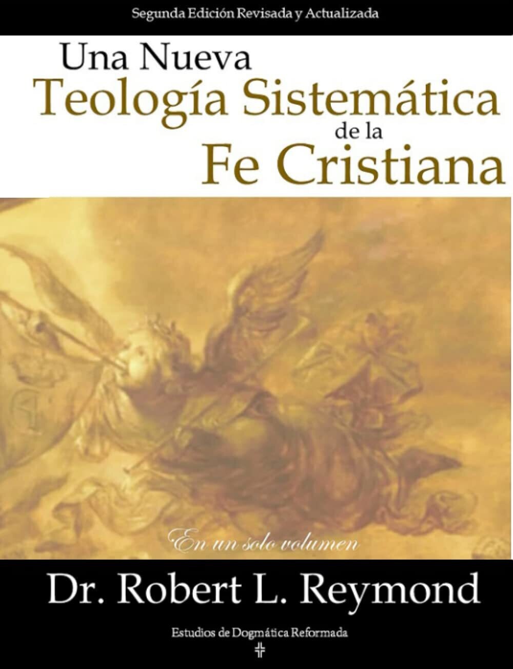 UNA NUEVA TEOLOGÍA SISTEMÁTICA DE LA FE CRISTIANA/ EN UN SOLO VOLUMEN