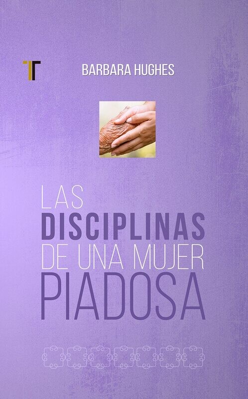 LAS DISCIPLINAS DE UNA MUJER PIADOSA