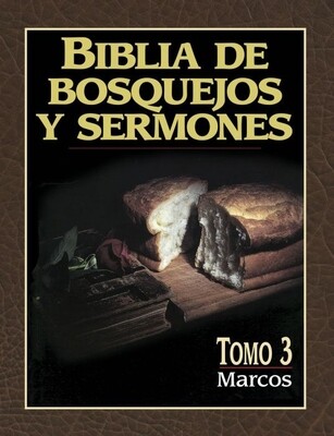 BIBLIA DE BOSQUEJOS Y SERMONES-MARCOS/TOMO 3