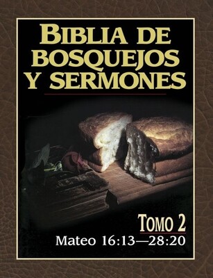 BIBLIA DE BOSQUEJOS Y SERMONES-MATEO 16:13 - 28:20/TOMO 2